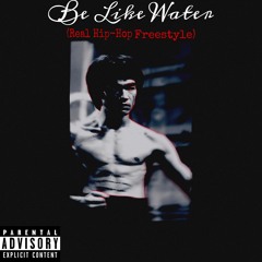 Be Like Water (Real Hip-Hop Freestyle)