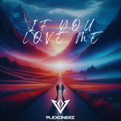 Plexonerz - If You Love Me