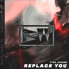 Fyex & ESound - Replace You