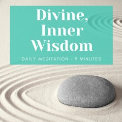Meditation: Divine, Inner Wisdom (9 minutes)