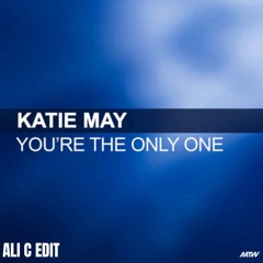 you’re The Only One - Katie May, ALI C EDIT (free download)