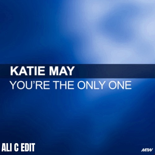 you’re The Only One - Katie May, ALI C EDIT (free download)