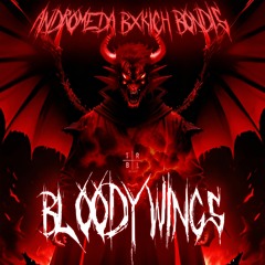 ANDROMEDA & BXKICH & BonDis - BLOODY WINGS