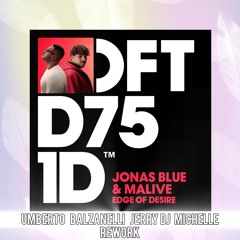 Jonas Blue - Edge Of Desire (Umberto Balzanelli, Jerry Dj, Michelle Rework) DOWNLOAD FOR FULL TRACK