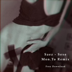 Saez - SEXE (Mon.To Remix) FREE DL