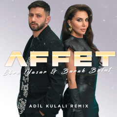 Ebru Yaşar & Burak Bulut - Affet (Adil Kulalı Remix)