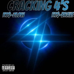 Cracking 4’s ft RT$-Brave