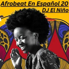 Afrobeat En Español Mix 20 (X Ti, Que Paso Bebe, Y Por Ahi Me Dicen y Que, Cuando, Cappuccino)