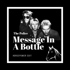 The Police - Message In A Bottle (HORSEPOWER Edit)