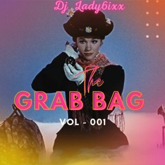 Lady6ixx - The Grab Bag: 001 (Throwback Ft Blue Boy, Rihanna, Avicii, Lil Rick, RDX & more)