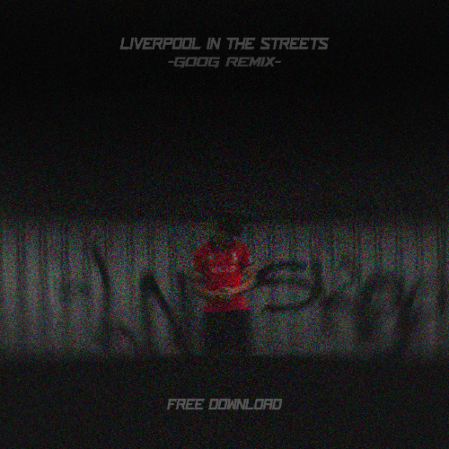 LIVERPOOL STREET IN THE RAIN - GOOG REMIX (FREE D/L)