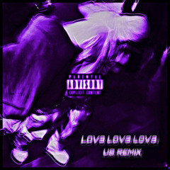 LOV3 LOV3 LOV3 (US REMIX)