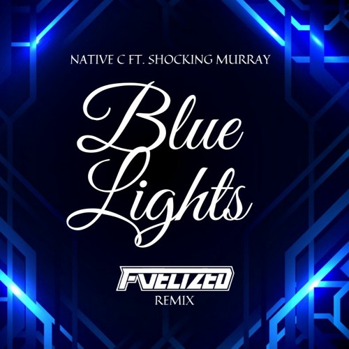 Native C Feat. Shocking Murray - Blue Lights (Remix)