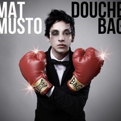 Mat Musto - Douche Bag