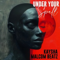 Kaysha X Malcom Beatz - Under Your Spell (Audio Official)
