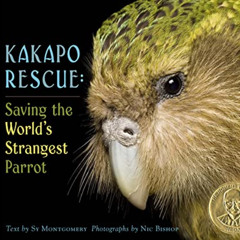 Get KINDLE 🗸 Kakapo Rescue: Saving the World's Strangest Parrot (Scientists in the F