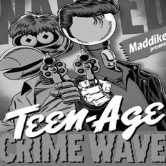 MADDIKE - Teenage Crimewave