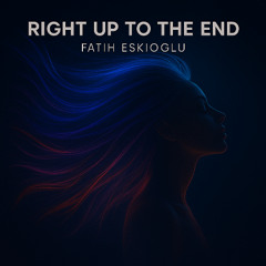 Fatih Eskioglu-Right Up to the End (Extended Mix)
