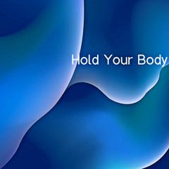 Hold Your Body