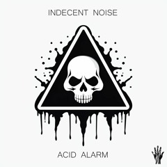 Indecent Noise - Acid Alarm [CALAMITY2]