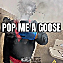 Pop Me a Goose(Prod.Kbased)