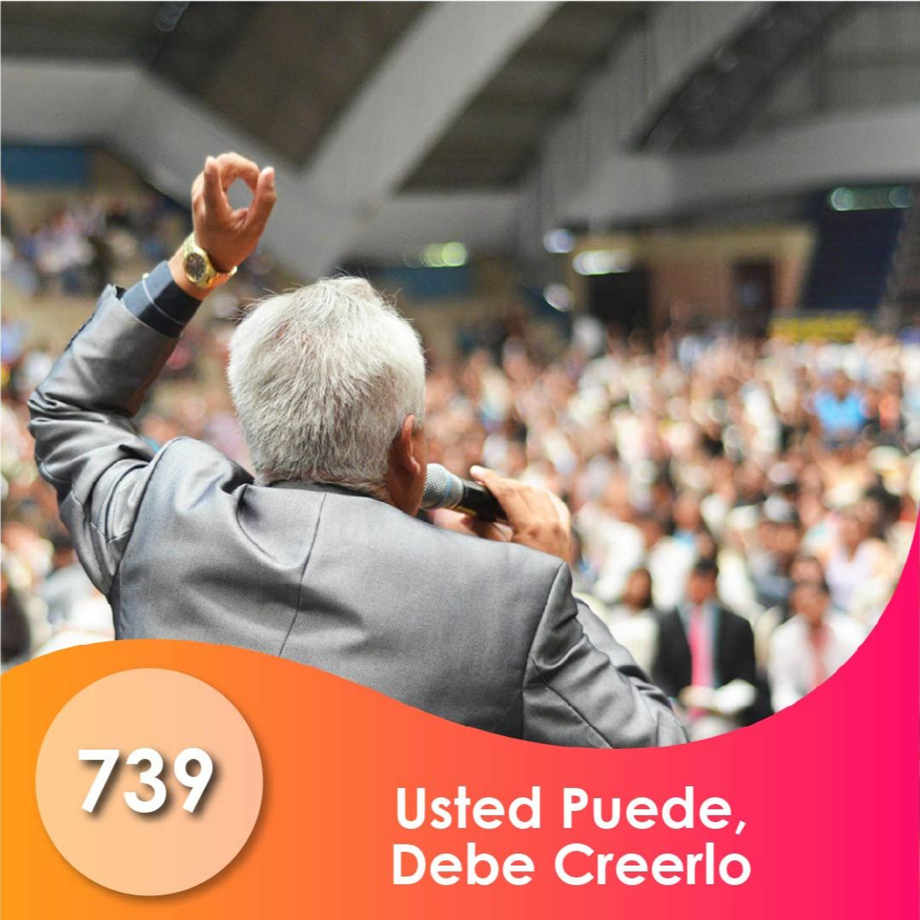 739. Usted Puede, Debe Creerlo | Ptr. Enrique Valenzuela episode artwork