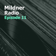 Mildner Radio Episode 11