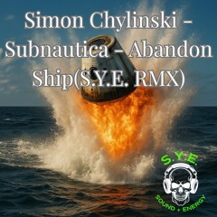 Simon Chylinski - Subnautica - Abandon Ship(S.Y.E. RMX)
