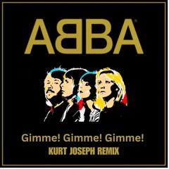 ABBA - Gimme Gimme Gimme (Kurt Joseph Edit)