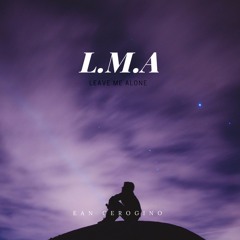 L.M.A (Leave Me Alone) Prod. Miler