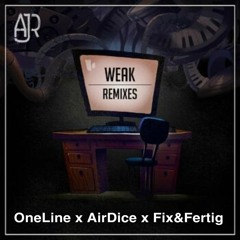 WEAK ( ONELINE x AIRDICE x FIX&FERTIG Remix ) Radio Cut *FREE DWNLD*
