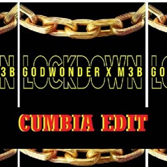 GODWONDER X M3B - LOCKDOWN (CUMBIABASS EDIT)