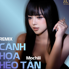 Cánh Hoa Héo Tàn Remix - Mochiii x Domino Remix x ACV Entertainment