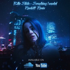 EVERYTHING I WANTED - BILLIE EILISH (RAWDOLFF REMIX)