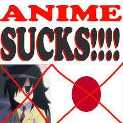ANIME SUX!!!!