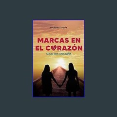 Ebook PDF  ⚡ MARCAS EN EL CORAZÓN: SOLO ERA UNA NIÑA (Spanish Edition) [PDF]