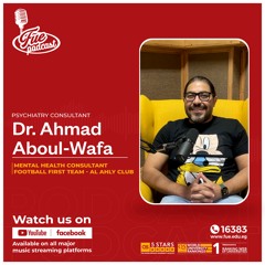 Top Tips to Improve Your Mental Wellbeing | FUE Podcast with Dr. Ahmad Aboul-Wafa