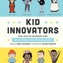 ⚡PDF⚡/❤READ❤ Kid Innovators: True Tales of Childhood from Inventors and Trailbla