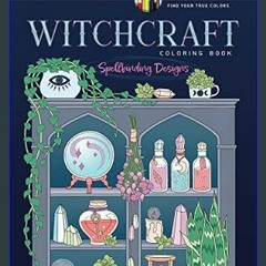 {PDF} 💖 Creative Haven Witchcraft Coloring Book: Spellbinding Designs (Adult Coloring Books: Fanta