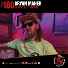 ep 180 Bryan Maher- Black Suit Youth