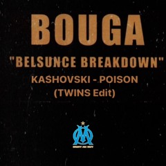 Kashovski & Bouga - Belsunce x POISON (TWINS Edit)