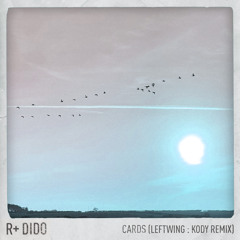 Cards (Leftwing : Kody Remix; Edit)