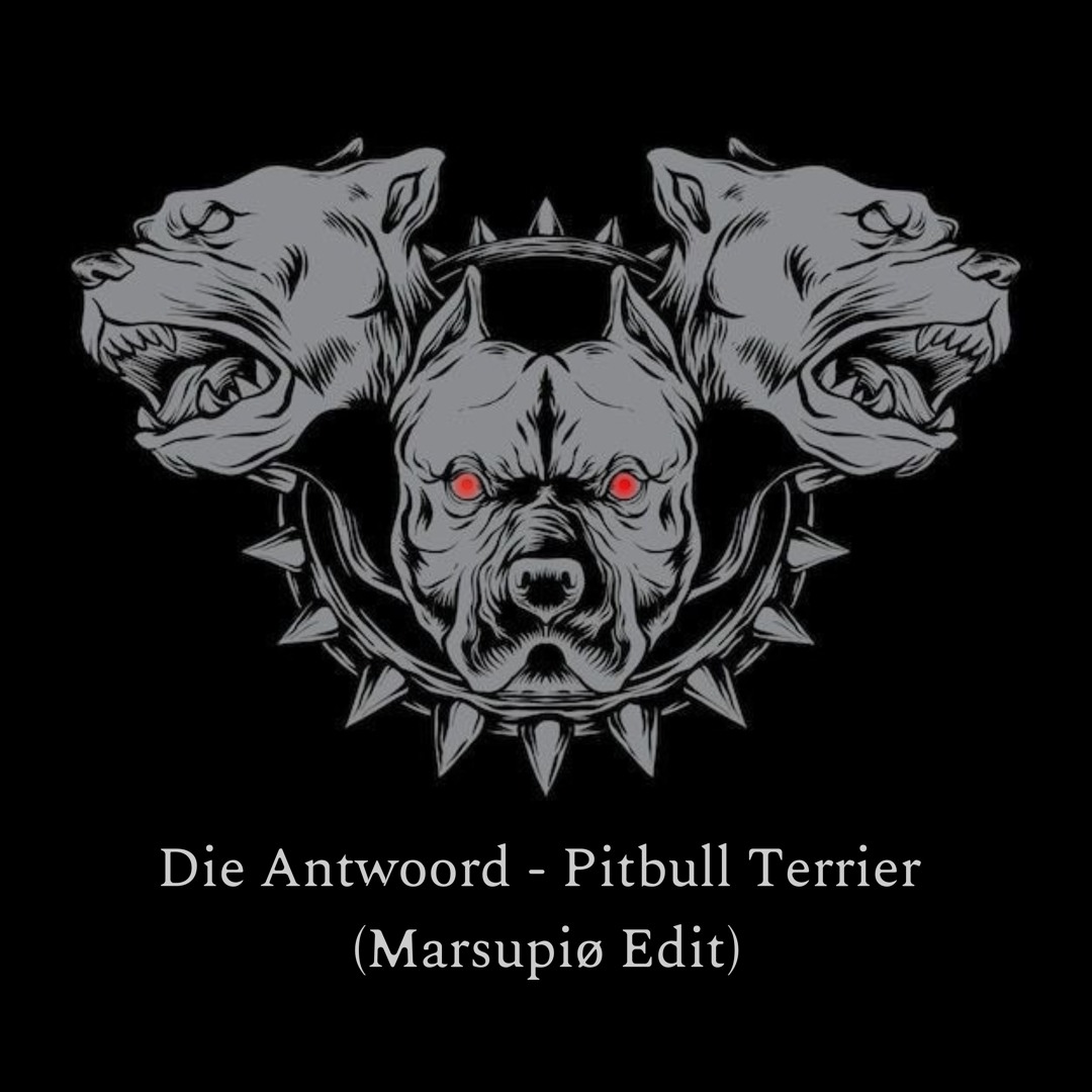 Stream Die Antwoord - Pitbull Terrier (Marsupiø Edit) [ED001] by