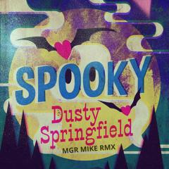 Dusty Springfield - Spooky (MGR Mike RMX)