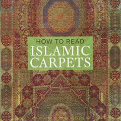 FREE PDF 💛 How to Read Islamic Carpets (The Metropolitan Museum of Art - How to Read