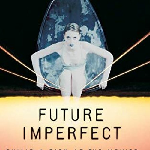 Stream Future Imperfect Philip K. Dick at the Movies Document