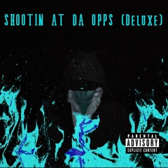 Shootin at da Opps (Deluxe)