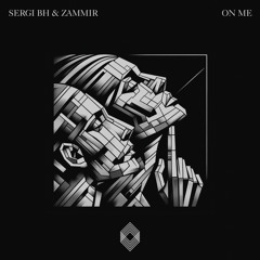 Sergi BH & ZAMMIR - On Me [Kryked]