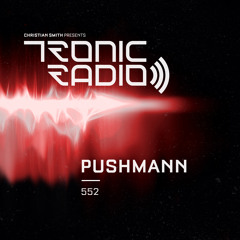 Tronic Podcast 552 with Pushmann