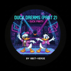 Duck Dreams (Part 2) - Duck Party